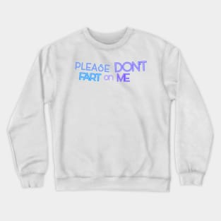 DON'T FART ON THE LIVING ROOM PILLOWS Crewneck Sweatshirt